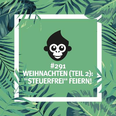 #291 Weihnachten (Teil 2): "Steuerfrei" feiern!