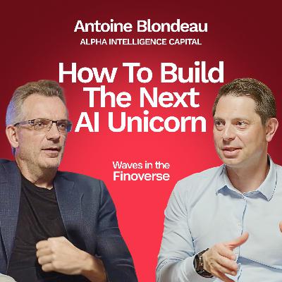 How To Build The Next AI Unicorn | Antoine Blondeau, Founder, Alpha Intelligence Capital How To Build The Next AI Unicorn | Antoine Blondeau, Founder, Alpha Intelligence Capital