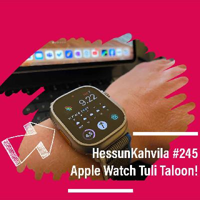 HessunKahvila #245 - Apple Watch Tuli Taloon HessunKahvila #245 - Apple Watch Tuli Taloon