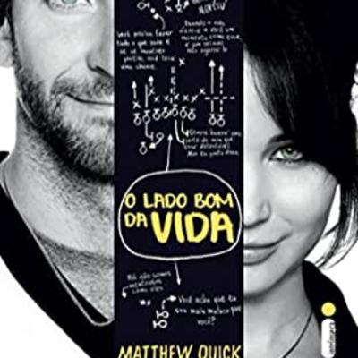O Lado Bom da Vida - Matthew Quick O Lado Bom da Vida - Matthew Quick