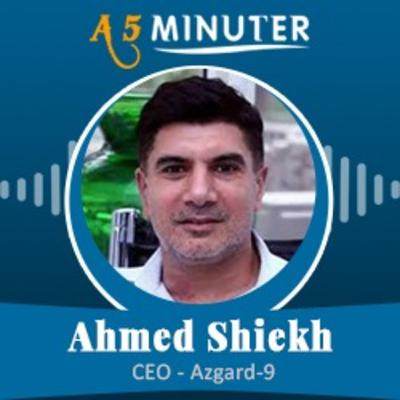 A5 Minuter Talk with Ahmed Sheikh ( Azgard 9 Limited)