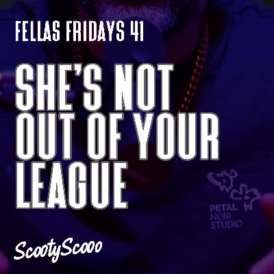 She's Not Out Of Your League | Episode 41 She's Not Out Of Your League | Episode 41
