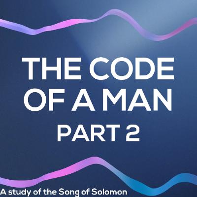 The Code Of A Man: Part 2 (Pastor Doug) The Code Of A Man: Part 2 (Pastor Doug)