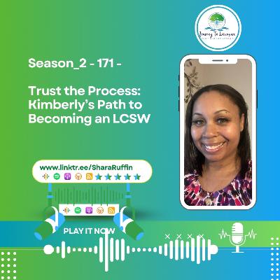 Season_2 - 171 - Trust the Process: Kimberly’s Path to Becoming an LCSW