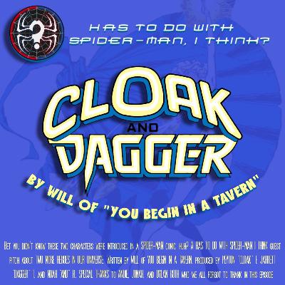 Cloak & Dagger w/ Will of “You Begin in a Tavern” Cloak & Dagger w/ Will of “You Begin in a Tavern”