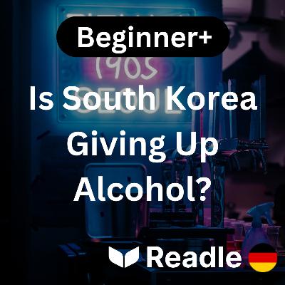 Learn German EP 46 - Is South Korea Giving Up Alcohol? (Beginner+)