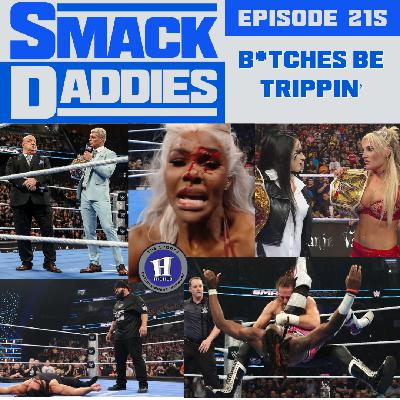 SmackDaddies 215 - B*tches Be Trippin’