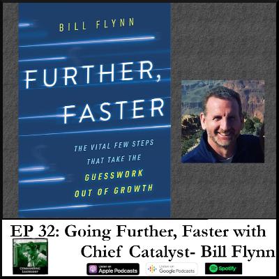 32: Going Further, Faster with Chief Catalyst Bill Flynn