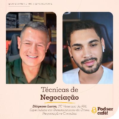 #39 - Diógenes Lucca (Tenente Coronel da PM) – Técnicas de Negociação | Pod ser Café!