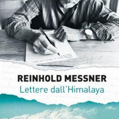 Lettere dall'Himalaya. Incontro con Reinhold Messner. Lettere dall'Himalaya. Incontro con Reinhold Messner.