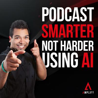 Why You’re Missing Out by Not Using AI in Your Podcast Workflow