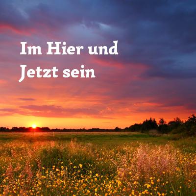 #68 Im Hier und Jetzt sein