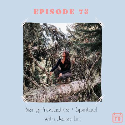 #73 - Being Productive + Spiritual with Jessa Lin #73 - Being Productive + Spiritual with Jessa Lin
