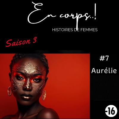 En corps/ Saison 3 épisode 7 : Aurélie et l'anorgasmie