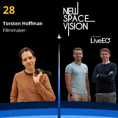#28: FORTITUDE: A Filmmaker's Exploration of NewSpace (feat. Torsten Hoffman, Director & Entrepreneur)