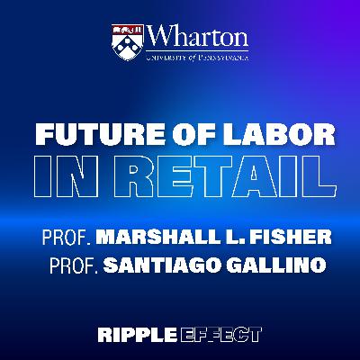 The Future of Labor in Retail | Marshall Fisher and Santiago Gallino