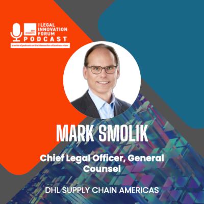 Legal Leader | Mark Smolik - Chief Legal Officer, General Counsel, DHL Supply Chain Americas