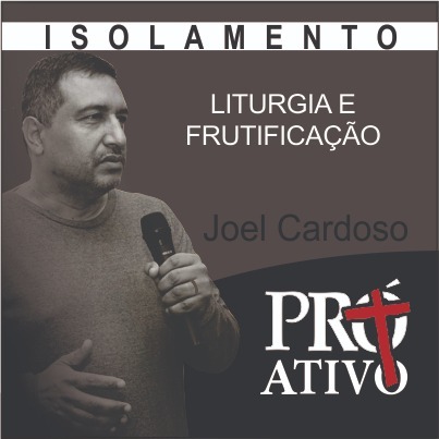 LITURGIA E FRUTIFICAÇÃO - isolamento  coronavírus