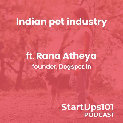 Indian Pet Industry - f.t Rana Atheya - DogSpot.in