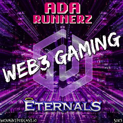 S2E3 - WEB3 Gaming feat. ADArunnerz and ETERNALS S2E3 - WEB3 Gaming feat. ADArunnerz and ETERNALS
