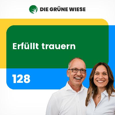 128 | Erfüllt trauern