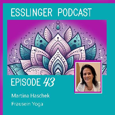 Episode Nr. 43 - FRAUSEIN YOGA – Martina Haschek