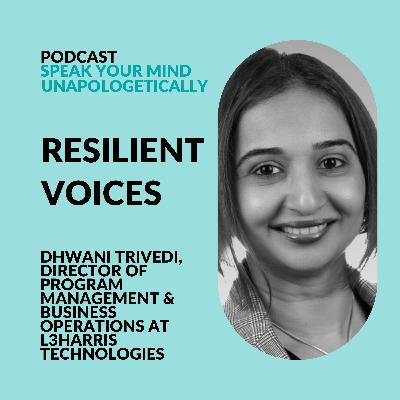 Resilient Voices: Overcoming Adversity & Self-Doubt With A Growth Mindset (with Dhwani Trivedi)
