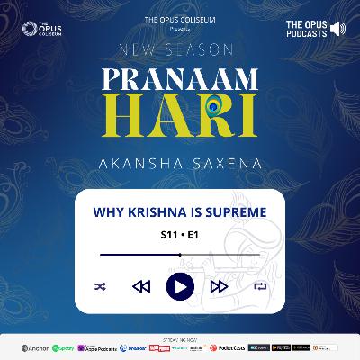S11 • E1 | Pranaam Hari | Why Krishna is Supreme | Akansha Saxena S11 • E1 | Pranaam Hari | Why Krishna is Supreme | Akansha Saxena