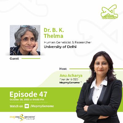 Dr.B.K Thelma|Human Genetics, disease prevention, and pharmacogenomics|Genomics Gupshup Ep #47 Dr.B.K Thelma|Human Genetics, disease prevention, and pharmacogenomics|Genomics Gupshup Ep #47