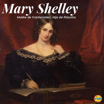 Mary Shelley: Madre de Frankenstein e hija de filósofos
