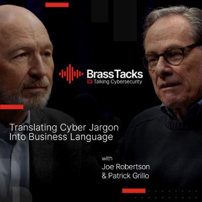Brass Tacks S1E04 - Translating Cyber Jargon Into Business Language Brass Tacks S1E04 - Translating Cyber Jargon Into Business Language