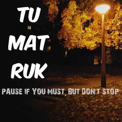Tu Mat Ruk