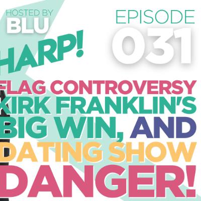 7 Sharp: Flag Controversy, Kirk Franklin's Big Win, and Dating Show Dange