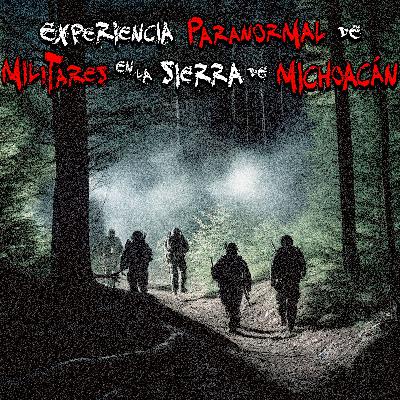 HISTORIAS DE TERROR DE MILITARES: El Fantasma de la Sierra de Michoacán