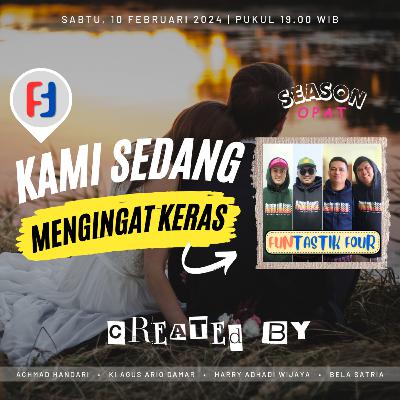 Season Opat 04 - Kami Sedang Mengingat Keras