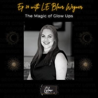 Episode 24: The Magic of Glow Ups with L.E. Blair Wegner