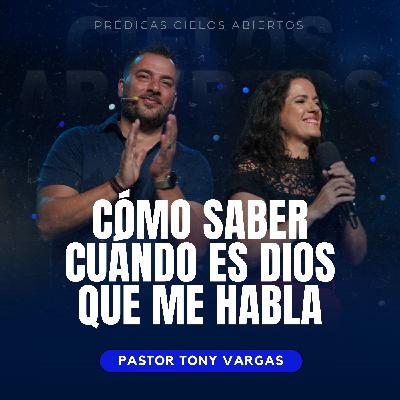 Cómo Saber Cuándo Es Dios Que Me Habla - Pastor Tony Vargas