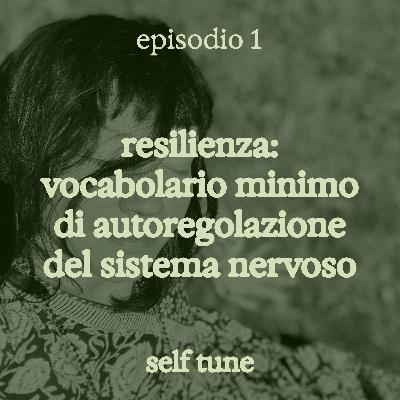 Resilienza: vocabolario minimo di autoregolazione del sistema nervoso