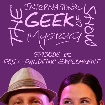 Episode 02 - Post-Pandemic Employment