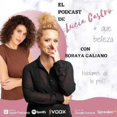 Conociendo más la piel de la mano de Soraya Galiano + Que Belleza #53 Conociendo más la piel de la mano de Soraya Galiano + Que Belleza #53