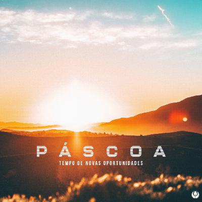 Páscoa, Tempo de Novas Oportunidades