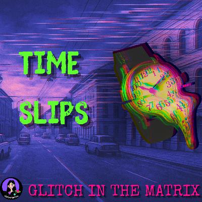 Glitch in the Matrix | Real Time Slip Stories: The Phenomena of Anomalous Slips Glitch in the Matrix | Real Time Slip Stories: The Phenomena of Anomalous Slips