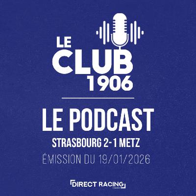 L'après-match  :  Strasbourg  - Metz (2-1| J18) - Le Club 1906