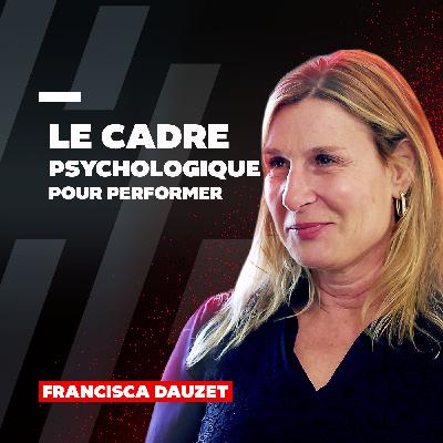 #59 Francisca Dauzet : Offrir un cadre psychologique pour performer