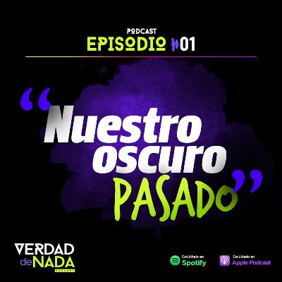 EPISODIO 01: Nuestro Oscuro Pasado. EPISODIO 01: Nuestro Oscuro Pasado.