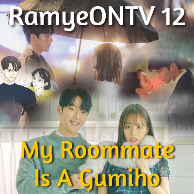 RamyeONTV 12 - My Roommate Is A Gumiho