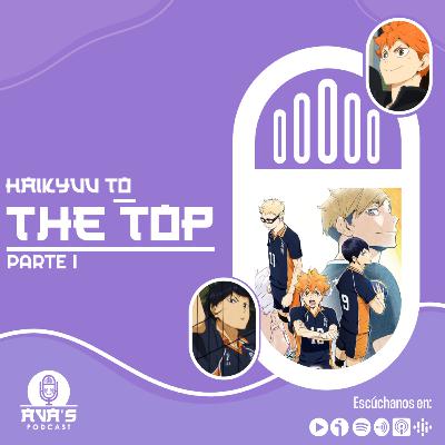 Spoiler Time: Haikyuu to the Top Parte I | PODCAST #67
