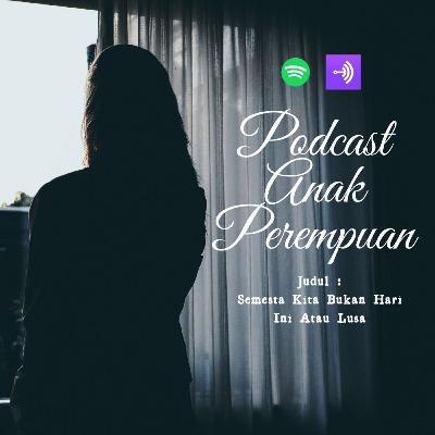 Semesta kita bukan hari ini atau lusa