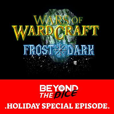 2017 Holiday Special. Wars of WardCraft Frost Dark