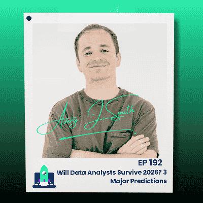 192: Will Data Analysts Survive 2026? 3 Major Predictions